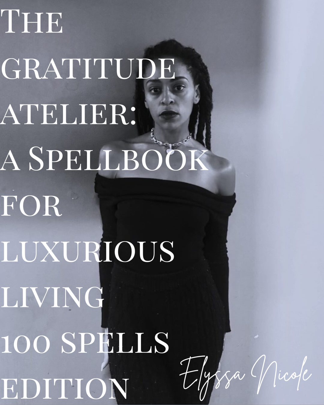 THE GRATITUDE ATELIER: A SPELLBOOK FOR LUXURIOUS LIVING - 100 Spells Edition - Presale