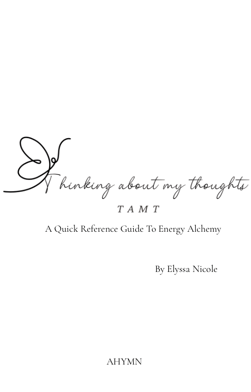 Thinking About My Thoughts: A Quick Reference Guide To Energy Alchemy (EBook)